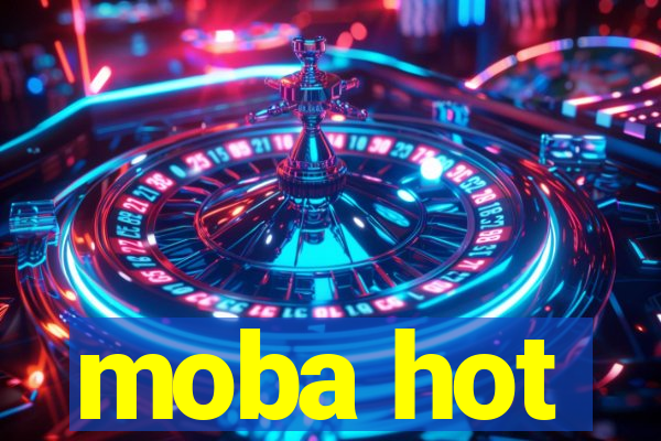 moba hot